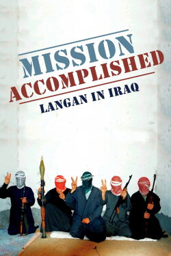 Mission Accomplished: Langan in Iraq (2007)