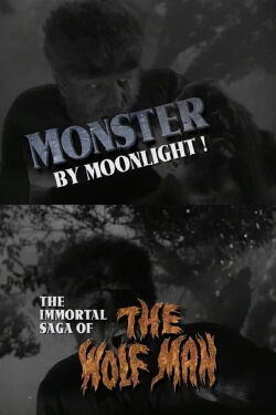 Monster by Moonlight! The Immortal Saga of 'The Wolf Man' (1999)