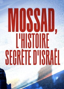 Mossad L'Histoire Secrète d'Israël (2019)