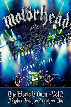 Motörhead: The Wörld Is Ours Vol 2 Anyplace Crazy as Anywhere Else (2012)