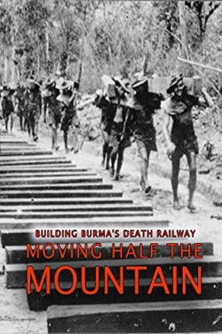 Moving Half the Mountain: Building the Death Railway (2014)