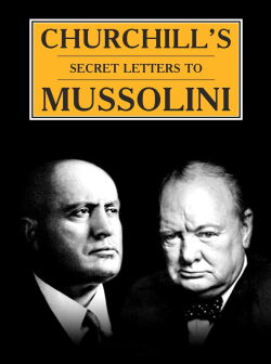 Mussolini: The Churchill Conspiracies (2007)