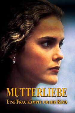 Mutterliebe - Eine Frau kämpft um ihr Kind (1997)
