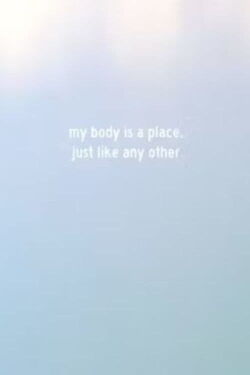 My Body Is a Place, Just Like Any Other (2022)