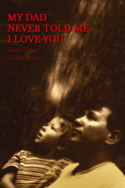 My dad never told me I love you (2024)