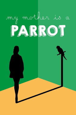 My Mother Is a Parrot (2017)