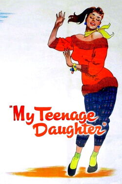 My Teenage Daughter (1956)