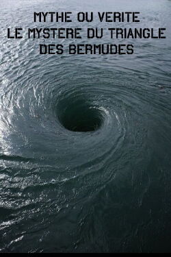 Mythe Ou vérité – Le Mystère Du Triangle Des Bermudes (2006)