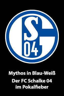 Mythos in Blau-Weiß - Der FC Schalke 04 im Pokalfieber (2002)