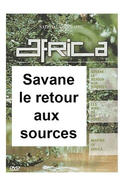 National Geographic - Africa : Savane : le retour aux sources (2001)