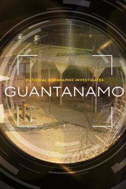 National Geographic Investigates - Guantanamo: Battle for Justice (2023)