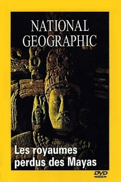 National Geographic : Les Royaumes perdus des Mayas (1993)