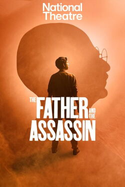 National Theatre Live: The Father and the Assassin (2024)