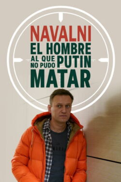 Navalni: el hombre al que Putin no pudo matar (2021)