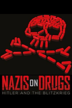 Nazis on Drugs: Hitler and the Blitzkrieg (2019)