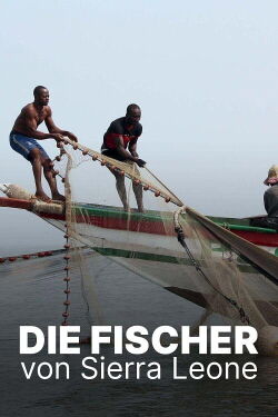 Neue Boote, leere Netze: Die Fischer von Sierra Leone (2021)