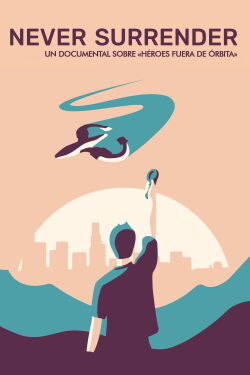Never Surrender: Un documental sobre
