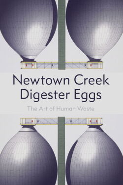 Newton Creek Digester Eggs: The Art of Human Waste (2012)