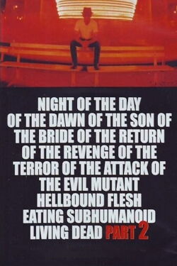 Night of the Day of the Dawn of the Son of the Bride of the Return of the Revenge of the Terror of the Attack of the Evil, Mutan (1991)
