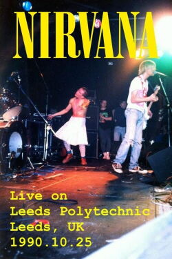 Nirvana - Live on Leeds Polytechnic, UK, 1990 (1990)