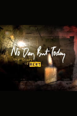 No Day But Today: The Story of 'Rent' (2006)