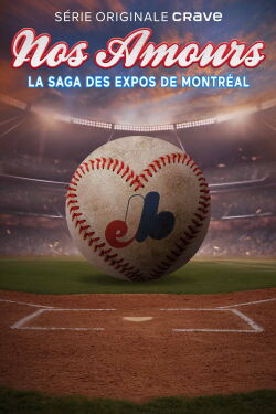 Nos Amours: The Saga of the Expos of Montreal (2024)