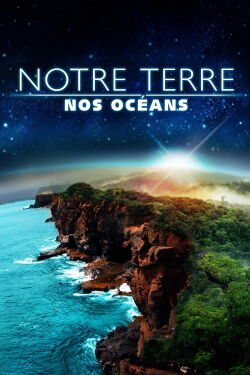 Notre Terre, nos océans (2014)