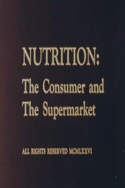 Nutrition: The Consumer and The Supermarket (1976)