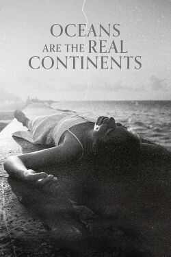 Oceans Are the Real Continents (2023)
