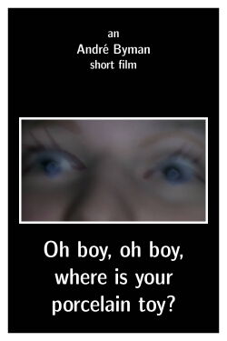 Oh boy, oh boy, where is your porcelain toy? (2011)