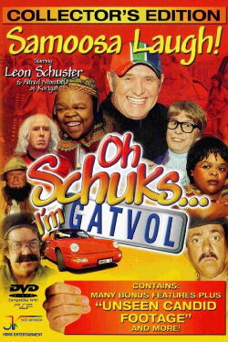Oh Schuks... I'm Gatvol (2004)