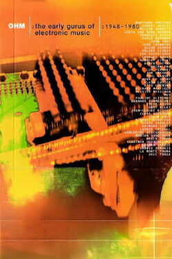 OHM+ : The Early Gurus Of Electronic Music : 1948-1980 (2005)