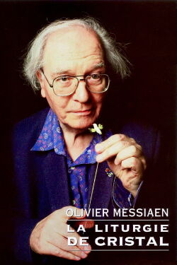 Olivier Messiaen: The Crystal Liturgy (1997)