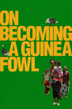 On Becoming a Guinea Fowl (2024)