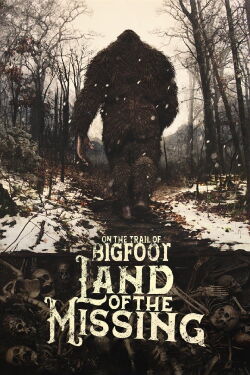 On the Trail of Bigfoot: Land of the Missing (2023)