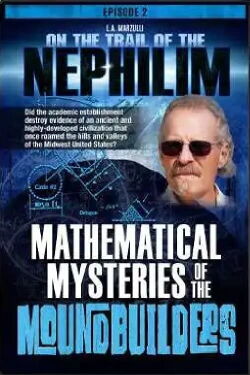 On the Trail of the Nephilim - Episode 2 Mathematical Mysteries of the Moundbuilders (2019)