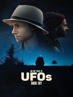 On the Trail of UFOs: Dark Sky (2021)