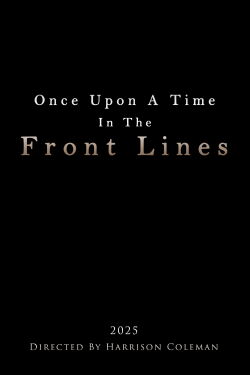 Once Upon A Time In The Front Lines (2025)
