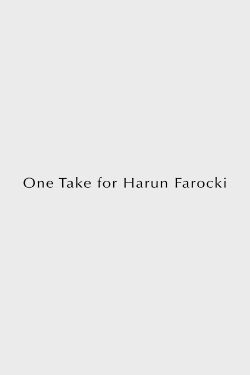 One Take for Harun Farocki (2015)