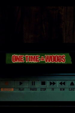 One Time In The Woods (2019)