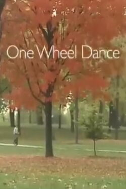 One Wheel Dance (2007)