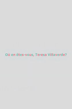 Où En Êtes-Vous, Teresa Villaverde? (2019)