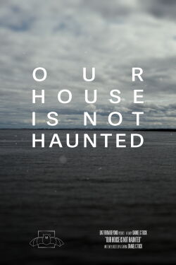 Our House Is Not Haunted (2023)