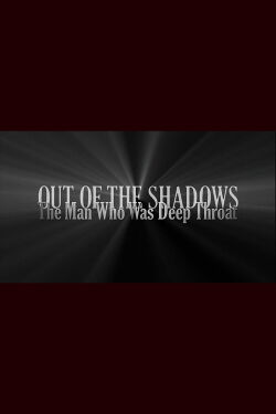 Out of the Shadows: The Man Who Was Deep Throat (2006)