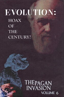 Pagan Invasion, Vol. 6: Evolution: Hoax of the Century? (1991)