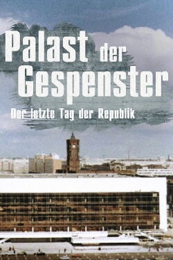 Palace of Ghosts: The Last Anniversary of the GDR (2019)