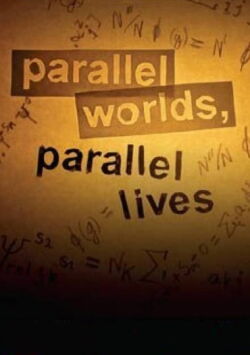 Parallel Worlds, Parallel Lives (2007)