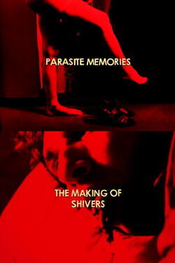 Parasite Memories: The Making of 'Shivers' (2014)