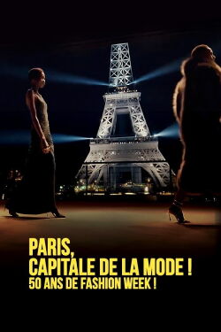 Paris, Capitale de la Mode ! 50 ans de Fashion Week ! (2024)