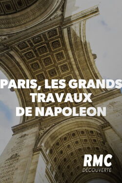 Paris, les grands travaux de Napoléon (2019)